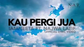 iamNEETA ft Najwa Latif  Kau Pergi Jua Official Lyric Video [upl. by Rokach]