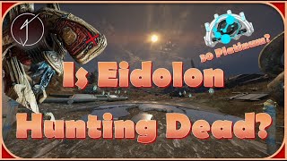 Is Eidolon Hunting DEAD [upl. by Crowns]