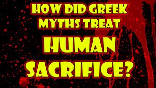 Human Sacrifice In Greek Mythology [upl. by Einiffit]