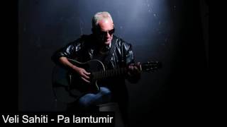 Veli Sahiti  Pa lamtumire [upl. by Moe]