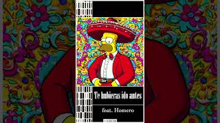 Te hubieras ido antes  Homero Simpson  AI cover [upl. by Keel]