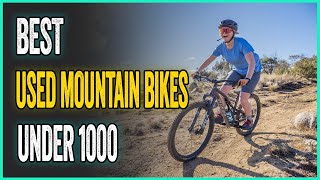 Best Used Mountain Bikes Under 1000 [upl. by Elwyn886]