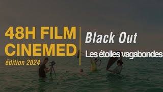 quotBlack Outquot  Les étoiles vagabondes  48H FILM CINEMED 2024 [upl. by Kirad758]