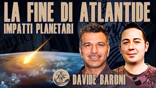 IMPATTI PLANETARI LA FINE DI ATLANTIDE con DAVIDE BARONI [upl. by Ezekiel]