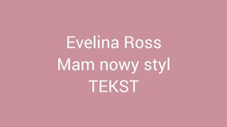 Evelina Ross  Mam nowy styl  TEKST [upl. by Ahsiekal13]