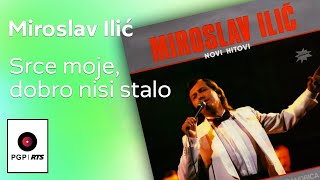 Miroslav Ilić  Srce moje dobro nisi stalo  Audio 1986 HD [upl. by Adym]