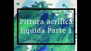 Pittura acrilica liquida  Usare solo colori acrilici diluiti con acqua  Parte 1 [upl. by Aicak609]