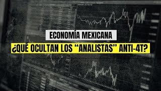 Economía mexicana ¿Qué ocultan los quotanalistasquot anti4T contralíneatv news economia [upl. by Tenom]