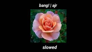 BANG • AJR  super slowed n reverb [upl. by Haelahk685]