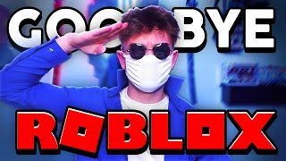 Goodbye Roblox [upl. by Fraya]