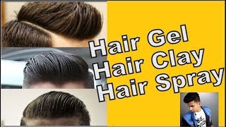 Hair Gel Vs Hair Clay Vs Hair Spray  HOW TO USE THEM  BEST PRODUCT FOR STYLISH HAIRSTYLES FOR MEN [upl. by Avehstab]