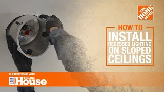 How To Install Recessed Lighting on Sloped Ceilings  The Home Depot [upl. by Richardo]