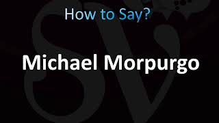 How to Pronounce Michael Morpurgo CORRECTLY [upl. by Sharon]