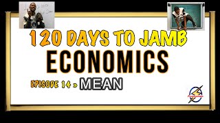 MEAN » 120 Days To Jamb Economics  Episode 14 [upl. by Innoj882]