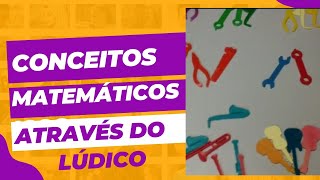 Como trabalhar conceitos matemáticos através do lúdico [upl. by Salem253]