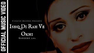 Ishq Di Rah Ve Okhi  Naseebo Lal Official Audio Original [upl. by Aicram160]