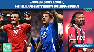 Zaccagni Saves Azzurri Switzerland Vs Italy Preview JuveThuram CalhanogluBayern amp More Ep429 [upl. by Eldnik428]