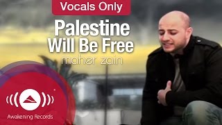 Maher Zain  Palestine Will Be Free  Vocals Only  Official Music Video [upl. by Liddie]