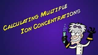 Calculating Concentration of Multiple Ions in Solution [upl. by Rahel]