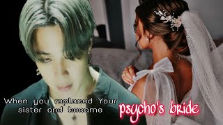 When you replaced Your sister and became psychos bride  Jimin oneshot request ff [upl. by Yruama701]