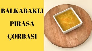 BALKABAKLI PIRASA ÇORBASI  EK GIDA TARİFLERİ [upl. by Nanaek]