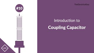 Introduction to Coupling capacitor CC  Video 10 [upl. by Oralia717]