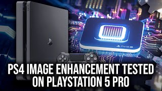 PlayStation 5 Pro  PS4 Image Enhancement  What Does It Do And Does It Work Well [upl. by Atined552]