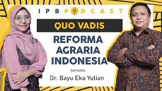 IPB Podcast Quo Vadis Reforma Agraria Indonesia [upl. by Ennaed37]