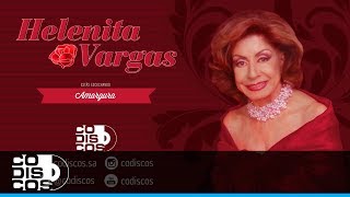 Amargura Helenita Vargas  Audio [upl. by Tabina187]