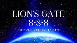 LION’S GATE 8•8•8 PORTAL ✨ July 26  August 12 2024 [upl. by Rog]