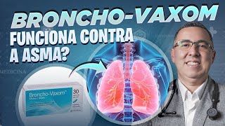 BRONCHO VAXOM é eficaz contra a ASMA Médico Pneumologista responde [upl. by Erminna]