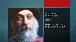 Audiolibro Emociones  Osho  Libres del miedo los celos y la ira [upl. by Naryk]