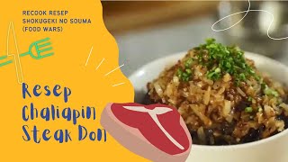 Resep Chaliapin Steak Don  Recook Masakan Anime Shokugeki no Souma Food Wars [upl. by Ahtrim]