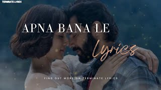 Apna Bana Le Lyrics  Arijit Singh SachinJigar Amitabh B  Varun D  Kriti S  Bhediya [upl. by Mohr]