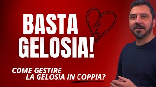 Come GESTIRE la GELOSIA e rafforzare la tua coppia [upl. by Skell]