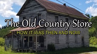 The Old Country Store How it was Then and Now [upl. by Pollack]