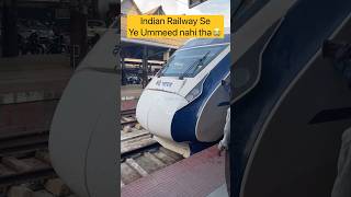 Indian Railways Se Ye Ummeed Nahi Tha shorts vandebharat indianrailways [upl. by Maxey]