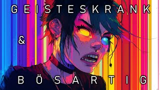 GEISTESKRANK amp BÖSARTIG [upl. by Mert]