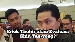 Erick Thohir akan Evaluasi Shin Taeyong [upl. by Lleral]