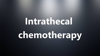 Intrathecal chemotherapy  Medical Meaning and Pronunciation [upl. by Etteuqram]