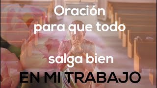 Oración para que todo salga bien en mi trabajo  Oraciones de Dios [upl. by Notseh56]