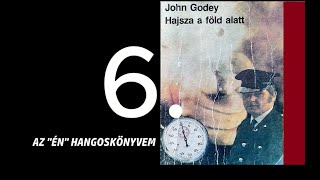 John Godey Hajsza a föld alatt 6  Az quotÉNquot hangoskönyvem [upl. by Isdnil]