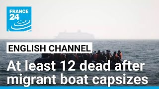 At least 12 migrants dead after vessel capsizes in Channel • FRANCE 24 English [upl. by Daj730]