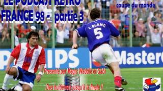 PODCAST RETRO Coupe du monde FRANCE 98 Partie 3 [upl. by Danella]