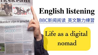 【每日英文听力练习】BBC英文新闻阅读《 Life as a digital nomad 》 英文文章阅读练习 英文口语练习 英文教学  English listening [upl. by Nehpets]