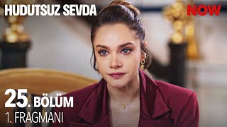 Hudutsuz Sevda 25 Bölüm 1 Fragmanı [upl. by Edobalo886]