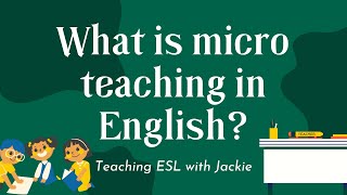 What is micro teaching in English  Teaching ESL with Jackie [upl. by Leroy]