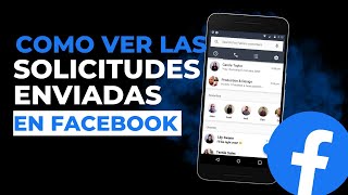 Como ver las Solicitudes Enviadas en FACEBOOK [upl. by Ayikan157]