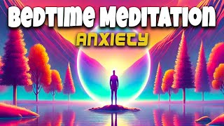 10Minute Bedtime Meditation for Anxiety  Let Go amp Drift Into Deep Sleep [upl. by Selig]