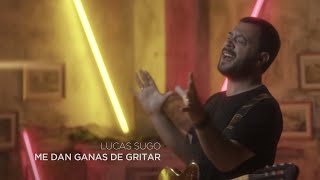 Lucas Sugo  Me dan ganas de gritar Video Oficial [upl. by Shannan]